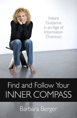 Cover image for Find and Follow Your Inner Compass - Instant Guidance in an Age of Information Overload