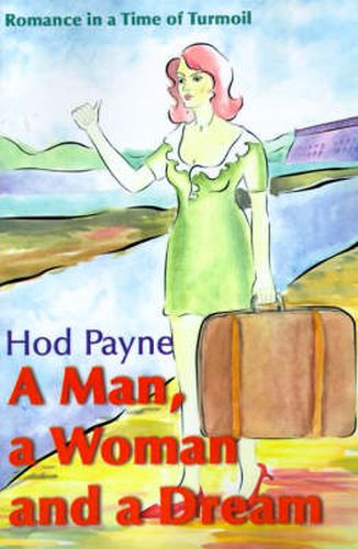 Cover image for A Man, a Woman and a Dream: Romance in a Time of Turmoil