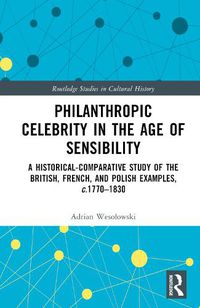 Cover image for Philanthropic Celebrity in the Age of Sensibility