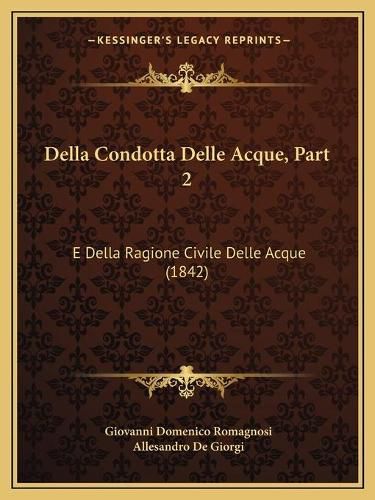 Cover image for Della Condotta Delle Acque, Part 2: E Della Ragione Civile Delle Acque (1842)