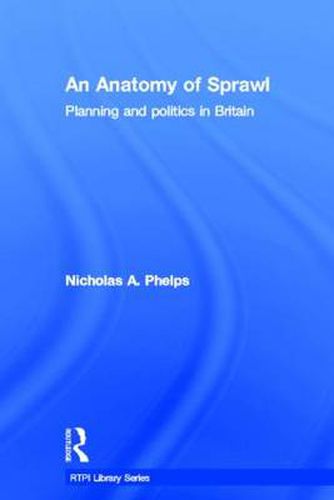 Cover image for An Anatomy of Sprawl: Planning and Politics in Britain