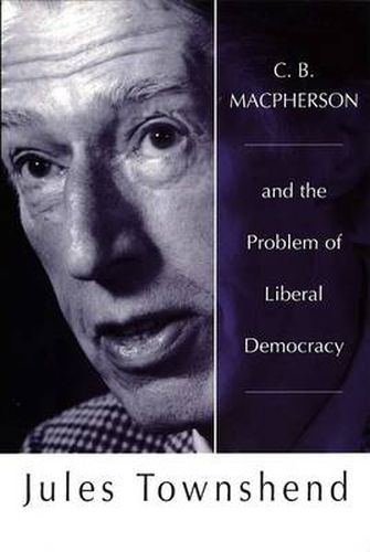 Cover image for C.B.Macpherson and the Problem of Liberal Democracy