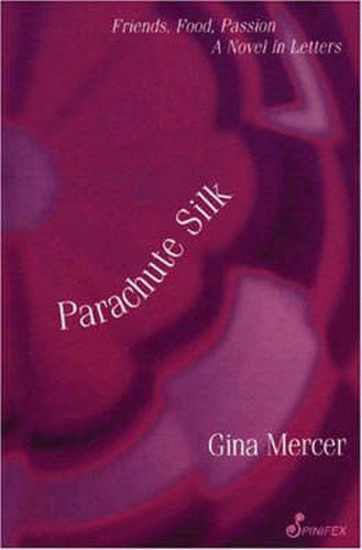 Cover image for Parachute Silk: Friends, Food, Passion. A Novel in Letters