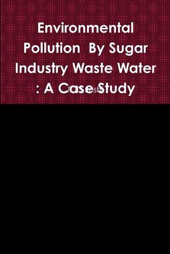 Cover image for Environmental Pollution By Sugar Industry Waste Water