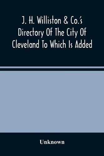 Cover image for J. H. Williston & Co.'S Directory Of The City Of Cleveland To Which Is Added A Bussiness Directory For 1859-60