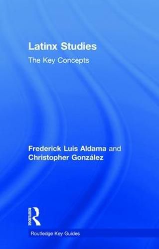 Latinx Studies: The Key Concepts