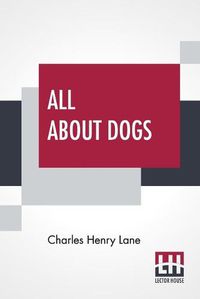 Cover image for All About Dogs: A Book For Doggy People