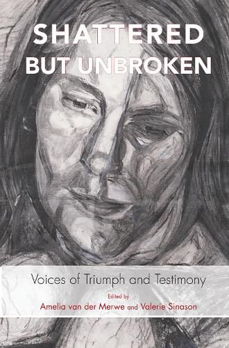 Cover image for Shattered but Unbroken: Voices of Triumph and Testimony