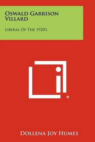 Oswald Garrison Villard: Liberal of the 1920's