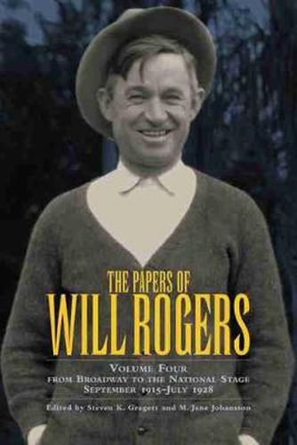 The Papers of Will Rogers: From Broadway to the National Stage September 1915-July 1928