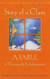 Cover image for Story of a Clam: A Fable of Discovery and Enlightenment