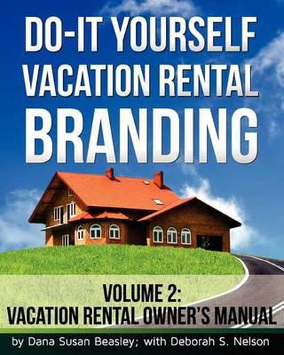 Cover image for Do-it-Yourself Vacation Rental Branding: Vacation Rental Owner's Manual