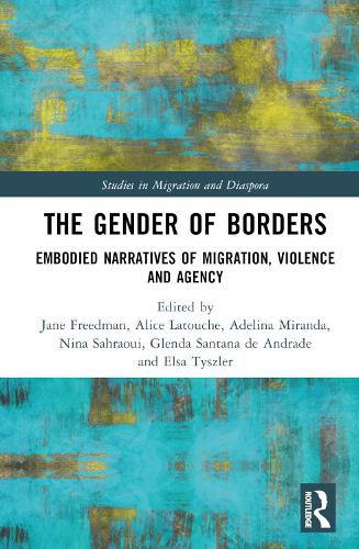 Cover image for The Gender of Borders: Embodied Narratives of Migration, Violence and Agency