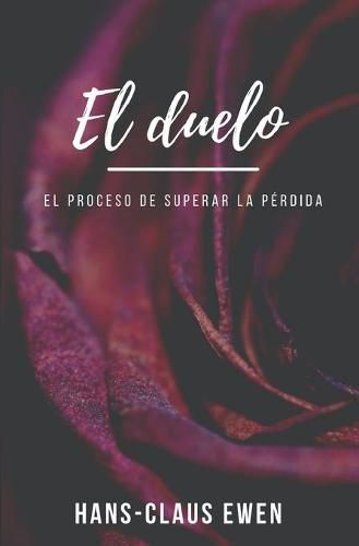 Cover image for El duelo: El proceso de superar la perdida