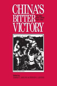 Cover image for China's Bitter Victory: War with Japan, 1937-45