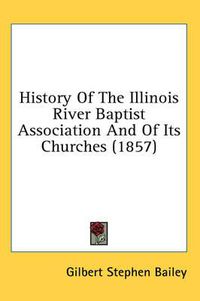 Cover image for History of the Illinois River Baptist Association and of Its Churches (1857)