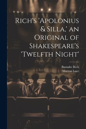 Rich's 'Apolonius & Silla, ' an Original of Shakespeare's 'Twelfth Night'