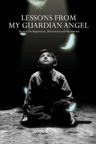 Cover image for Lessons from My Guardian Angel: Stories for Inspiration, Motivation and Meditation