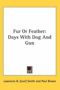 Cover image for Fur or Feather: Days with Dog and Gun