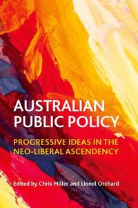 Cover image for Australian Public Policy: Progressive Ideas in the Neoliberal Ascendency