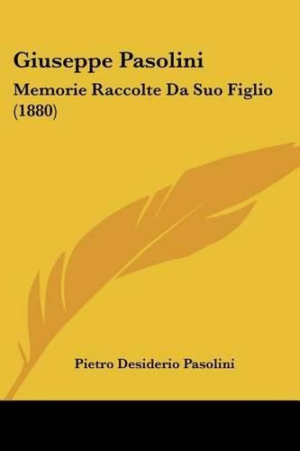 Cover image for Giuseppe Pasolini: Memorie Raccolte Da Suo Figlio (1880)