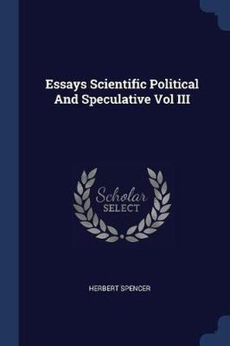 Cover image for Essays Scientific Political and Speculative Vol III