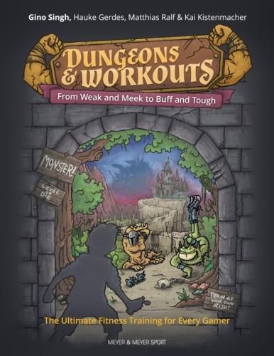 Cover image for Dungeons and Workouts: From Weak & Meek to Buff and Tough -  The Ultimate Fitness Training For Every Gamer