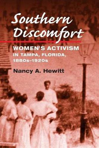 Cover image for Southern Discomfort: Women's Activism in Tampa, Florida, 1880s-1920s