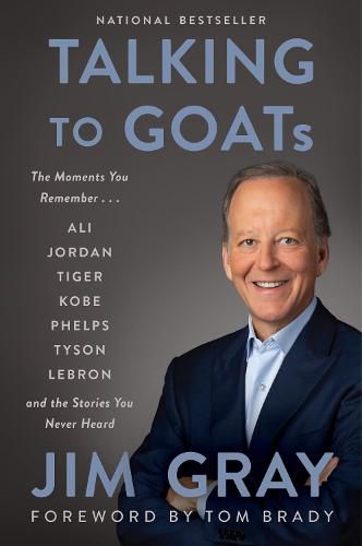 Cover image for Talking to GOATs: The Moments You Remember and the Stories You Never Heard