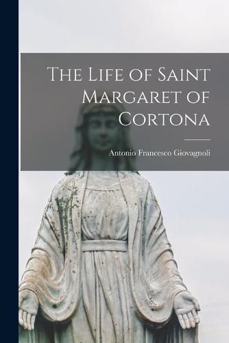 Cover image for The Life of Saint Margaret of Cortona