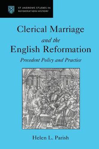 Cover image for Clerical Marriage and the English Reformation: Precedent Policy and Practice