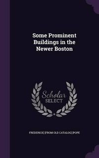 Cover image for Some Prominent Buildings in the Newer Boston