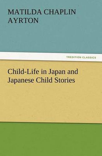 Cover image for Child-Life in Japan and Japanese Child Stories