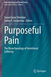 Cover image for Purposeful Pain: The Bioarchaeology of Intentional Suffering