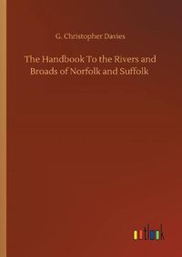 Cover image for The Handbook To the Rivers and Broads of Norfolk and Suffolk