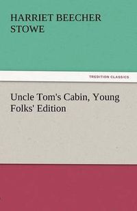 Cover image for Uncle Tom's Cabin, Young Folks' Edition