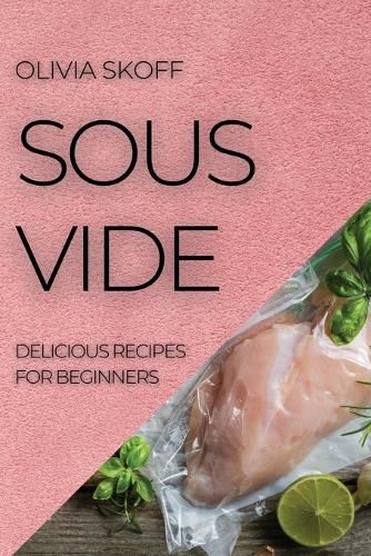 Cover image for Sous Vide: Delicious Recipes for Beginners