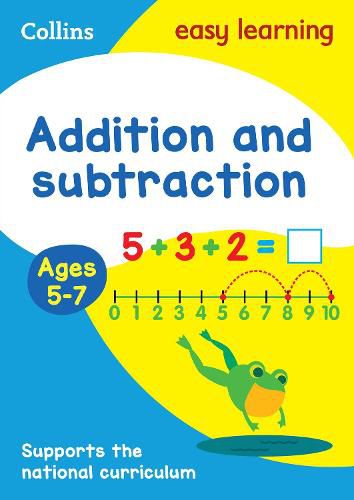 Addition and Subtraction Ages 5-7: Prepare for School with Easy Home Learning