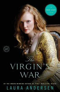 Cover image for The Virgin's War: A Tudor Legacy Novel