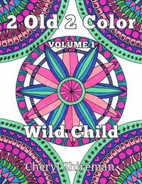 Cover image for 2 Old 2 Color: Wild Child