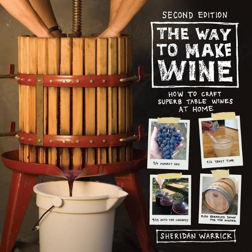 Cover image for The Way to Make Wine: How to Craft Superb Table Wines at Home