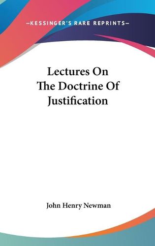 Cover image for Lectures On The Doctrine Of Justification