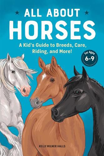 Cover image for All about Horses: A Kid's Guide to Breeds, Care, Riding, and More!