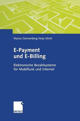 Cover image for E-Payment Und E-Billing: Elektronische Bezahlsysteme Fur Mobilfunk Und Internet