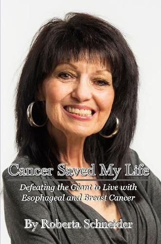 Cover image for Cancer Saved My Life: Defeating the Giant to Live with Esophageal and Breast Cancer