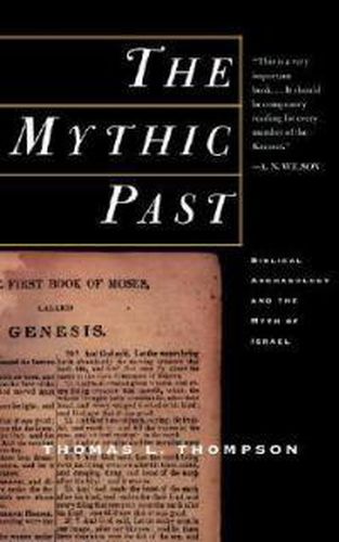 Cover image for The Mythic Past: Biblical Archaeology and the Myth of Israel