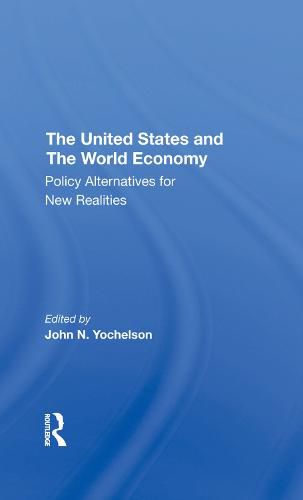 The United States and The World Economy: Policy Alternatives for New Realities