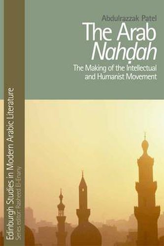 Cover image for The Arab Nahdah: The Making of the Intellectual and Humanist Movement