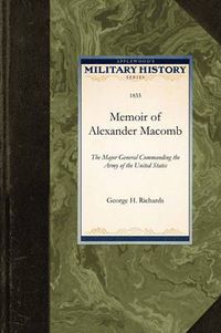 Cover image for Memoir of Alexander Macomb: The Major General Commanding the Army of the United States