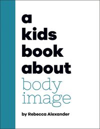 Cover image for A Kids Book About Body Image